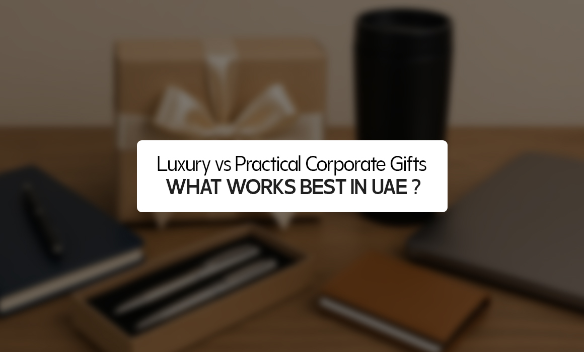 Luxury vs Practical Corporate Gifts: What Works Best in UAE?