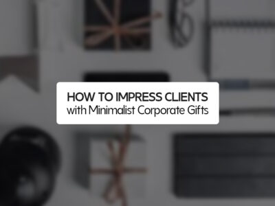 How to Impress Clients with Minimalist Corporate Gifts