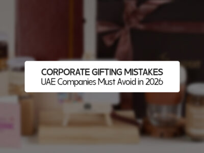 Corporate Gifting Mistakes UAE Companies Must Avoid in 2026