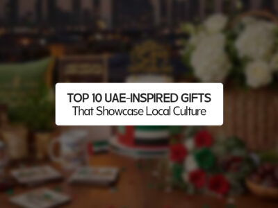 Top 10 UAE-Inspired Gifts That Showcase Local Culture