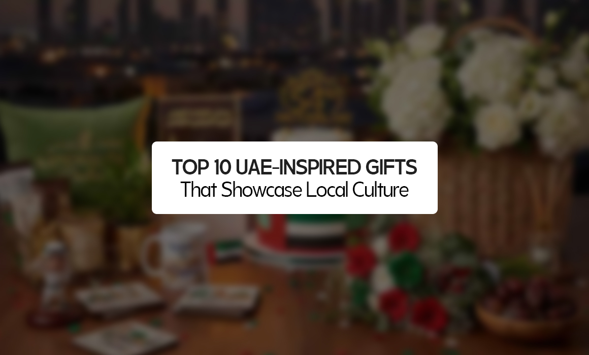 Top 10 UAE-Inspired Gifts That Showcase Local Culture