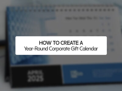 How to Create a Year-Round Corporate Gift Calendar
